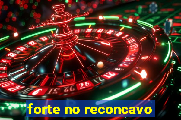 forte no reconcavo